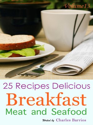 cover image of 25 Recipes Delicious Breakfast Meat and Seafood Volume 13